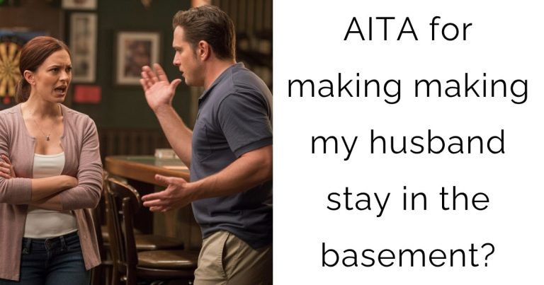 AITA for making making my husband stay in the basement?
