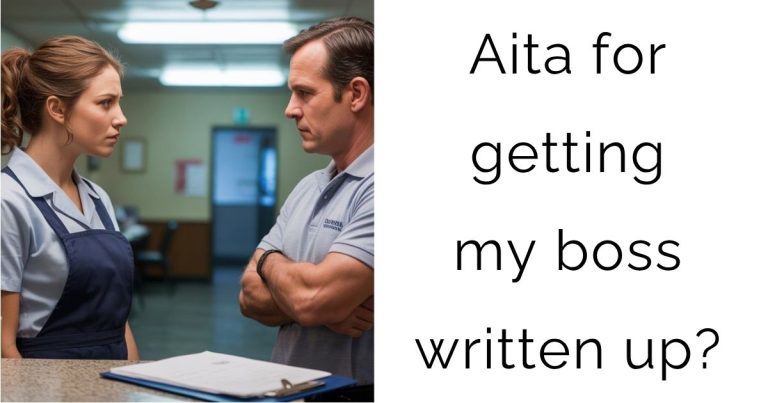 Aita for getting my boss written up?