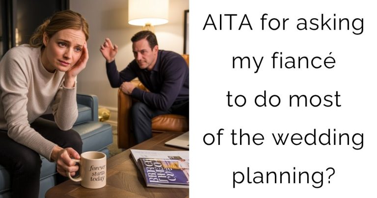 AITA for asking my fiancé to do most of the wedding planning?