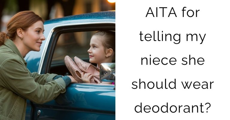 AITA for telling my niece she should wear deodorant?