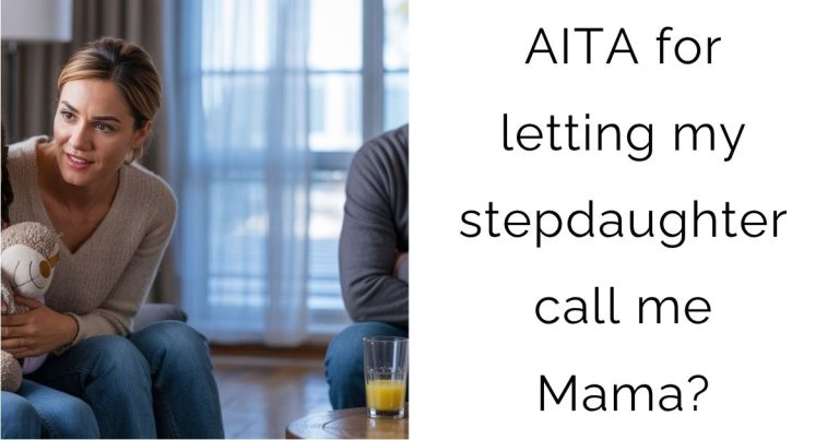 AITA for letting my stepdaughter call me Mama?