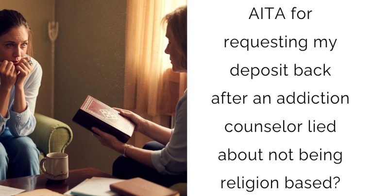 AITA for requesting my deposit back after an addiction counselor lied about not being religion based?