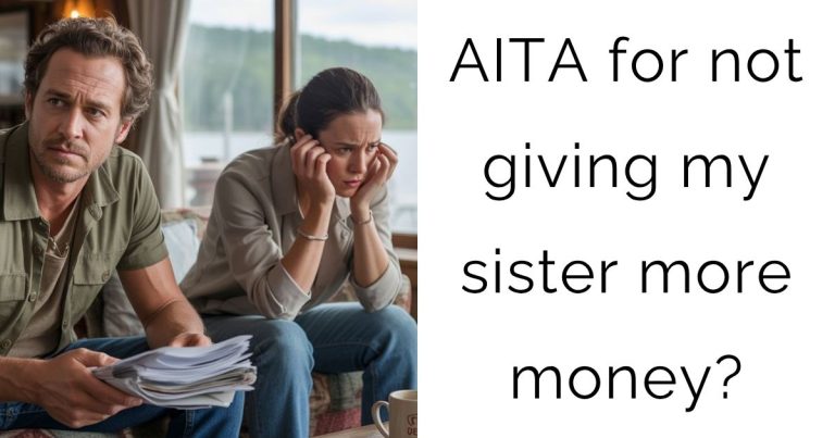 AITA for not giving my sister more money?