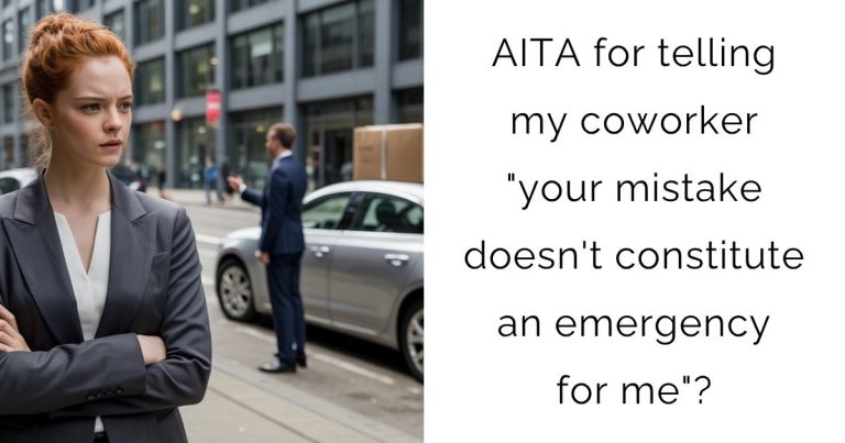 AITA for telling my coworker “your mistake doesn’t constitute an emergency for me”?