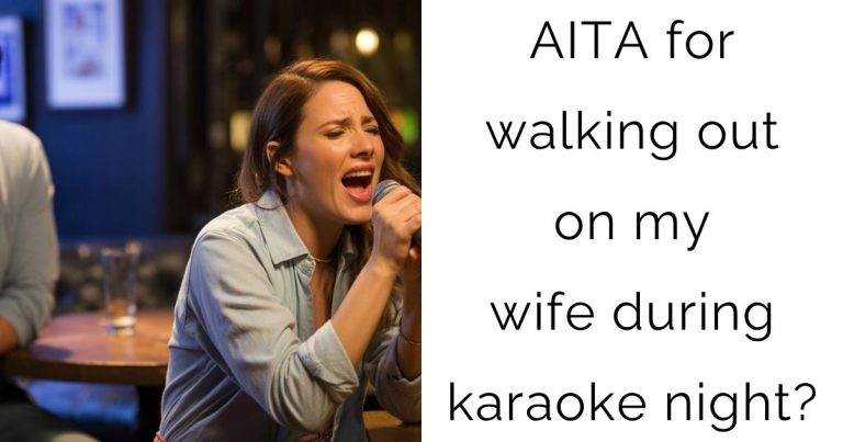 AITA for walking out on my wife during karaoke night?