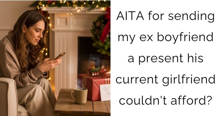 AITA for sending my ex boyfriend a present his current girlfriend couldn’t afford?