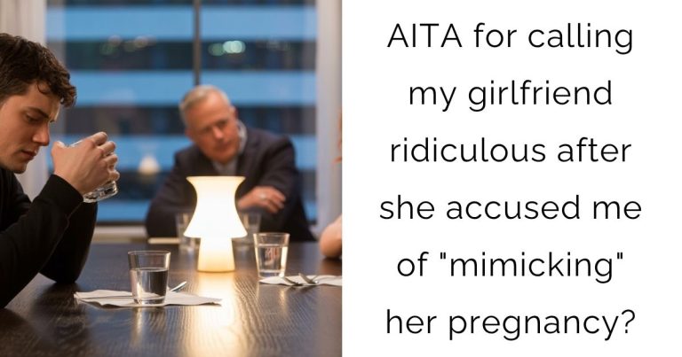 AITA for calling my girlfriend ridiculous after she accused me of “mimicking” her pregnancy?