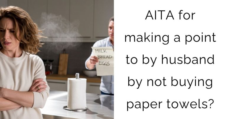 AITA for making a point to by husband by not buying paper towels?