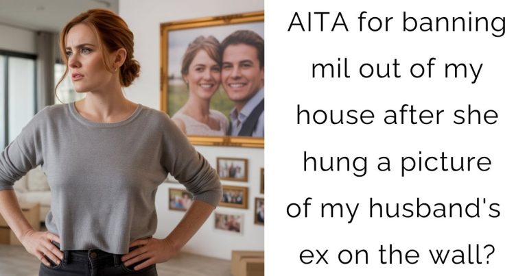 AITA for banning mil out of my house after she hung a picture of my husband’s ex on the wall?