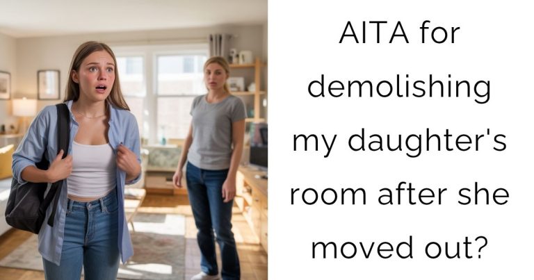 AITA for demolishing my daughter’s room after she moved out?