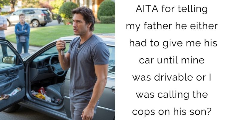 AITA for telling my father he either had to give me his car until mine was drivable or I was calling the cops on his son?