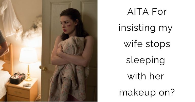 AITA For insisting my wife stops sleeping with her makeup on?
