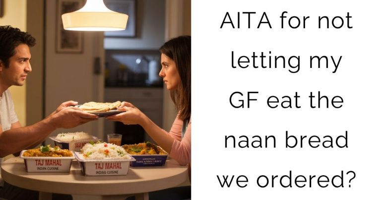 AITA for not letting my GF eat the naan bread we ordered?