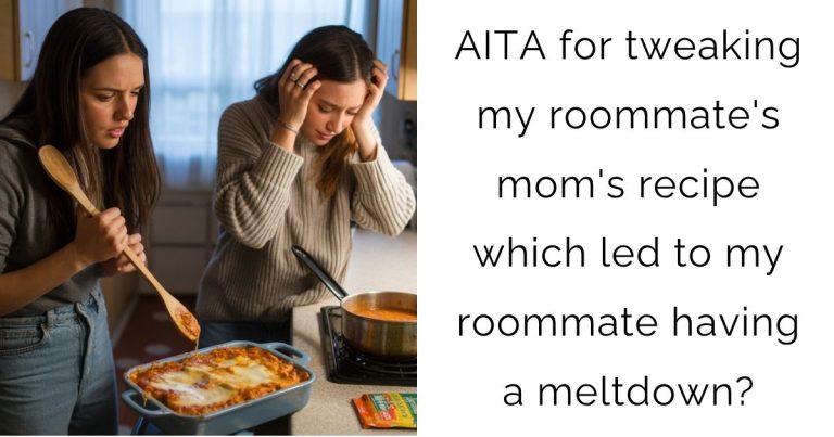 AITA for tweaking my roommate’s mom’s recipe which led to my roommate having a meltdown?