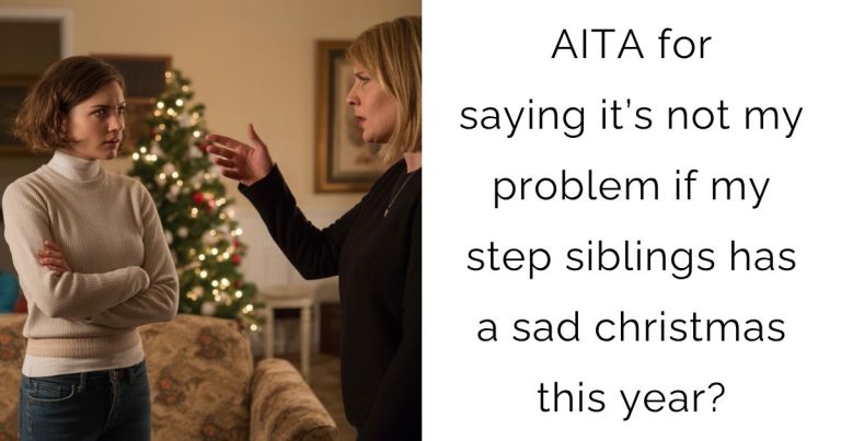 AITA for saying it’s not my problem if my step siblings has a sad christmas this year?