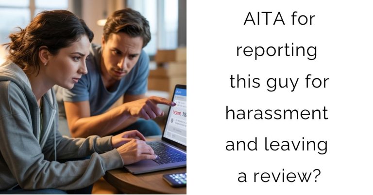 AITA for reporting this guy for harassment and leaving a review?
