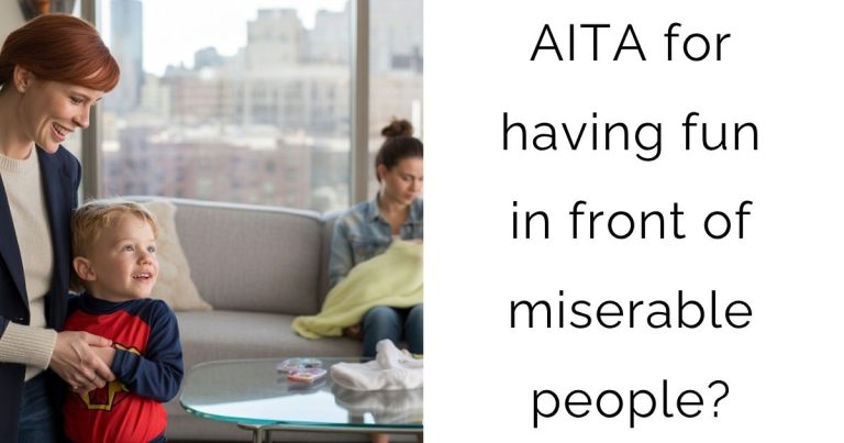 AITA for having fun in front of miserable people?