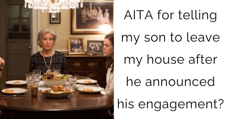 AITA for telling my son to leave my house after he announced his engagement?
