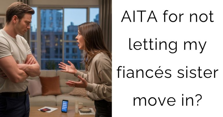 AITA for not letting my fiancés sister move in?
