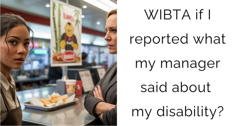 WIBTA if I reported what my manager said about my disability?