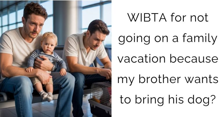 WIBTA for not going on a family vacation because my brother wants to bring his dog?