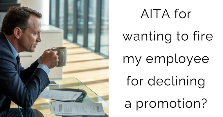 AITA for wanting to fire my employee for declining a promotion?