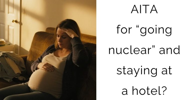 AITA for “going nuclear” and staying at a hotel?