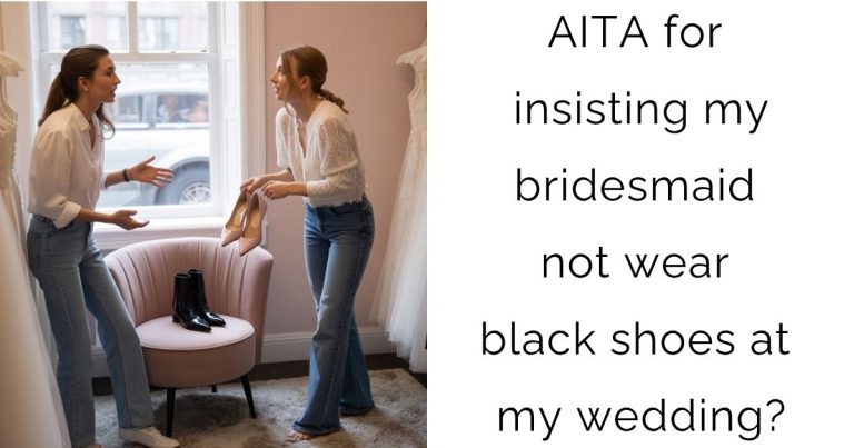 AITA for insisting my bridesmaid not wear black shoes at my wedding?