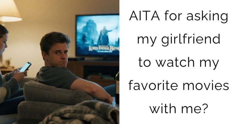 AITA for asking my girlfriend to watch my favorite movies with me?