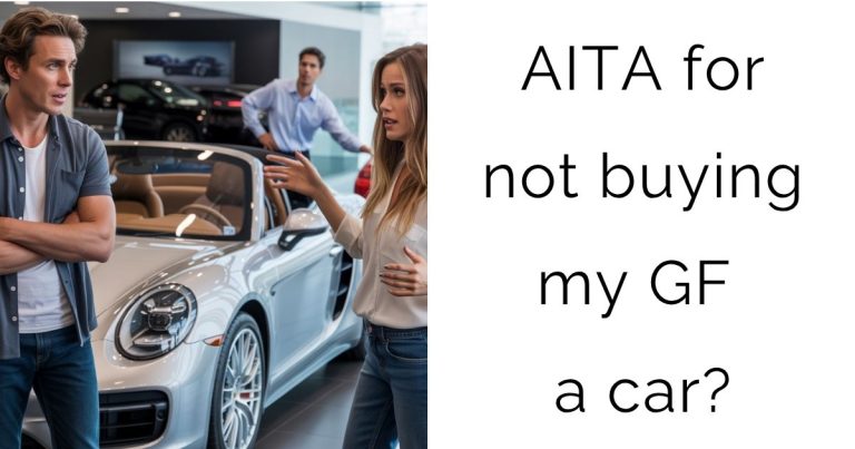 AITA for not buying my GF a car?