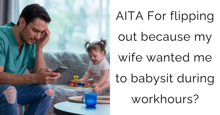 AITA For flipping out because my wife wanted me to babysit during workhours?
