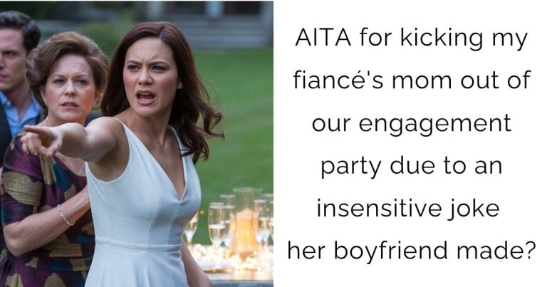 AITA for kicking my fiancé’s mom out of our engagement party due to an insensitive joke her boyfriend made?