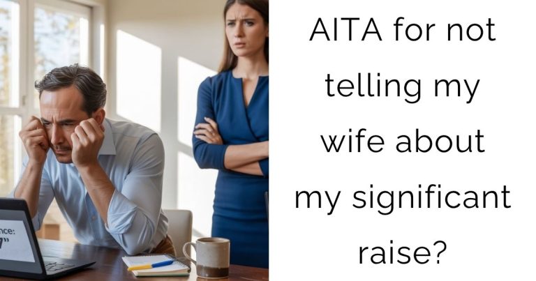 AITA for not telling my wife about my significant raise?