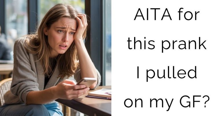 AITA for this prank I pulled on my gf?