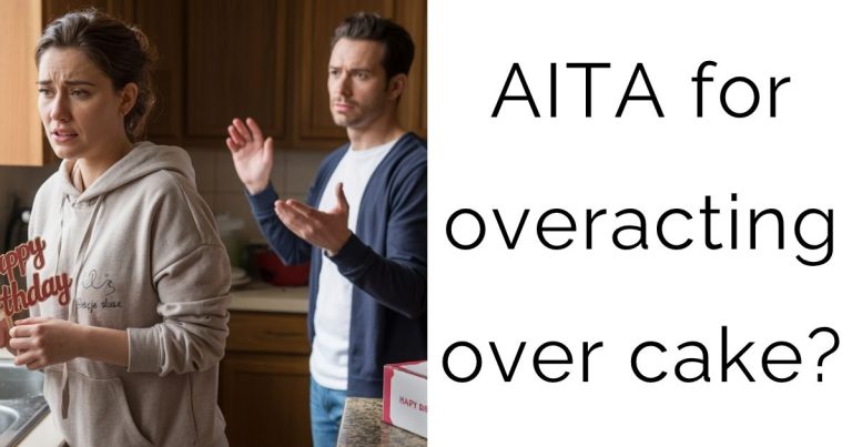AITA for overacting over cake?