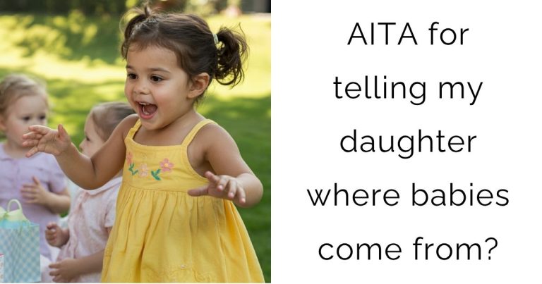 AITA for telling my daughter where babies come from?
