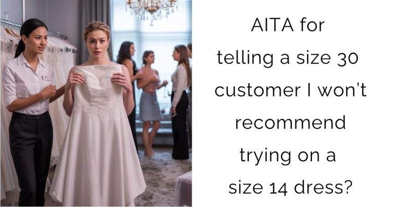 AITA for telling a size 30 customer I won’t recommend trying on a size 14 dress?