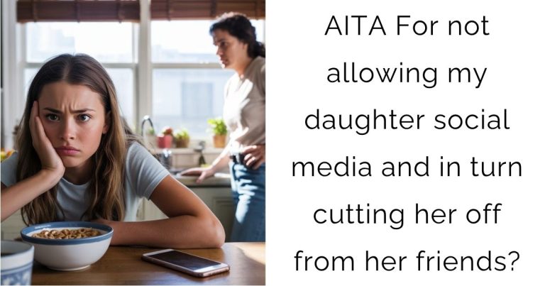 AITA For not allowing my daughter social media and in turn cutting her off from her friends?