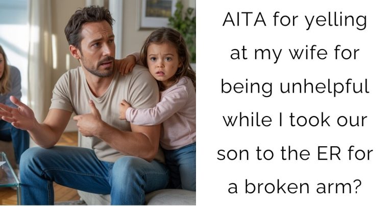 AITA for yelling at my wife for being unhelpful while I took our son to the ER for a broken arm?