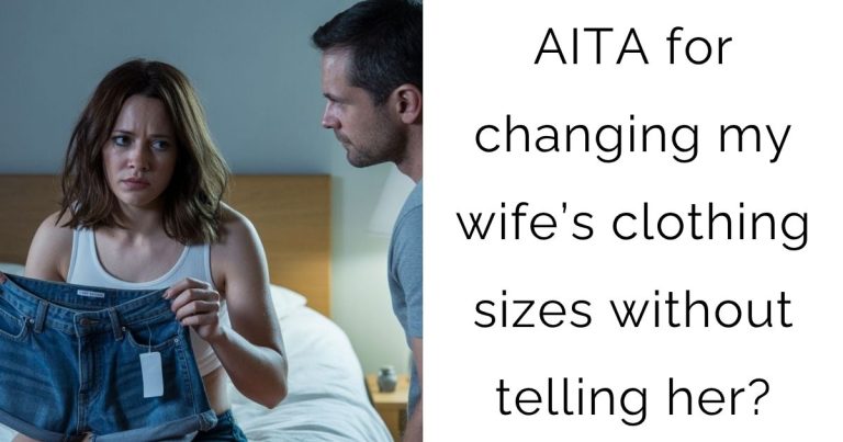 AITA for changing my wife’s clothing sizes without telling her?
