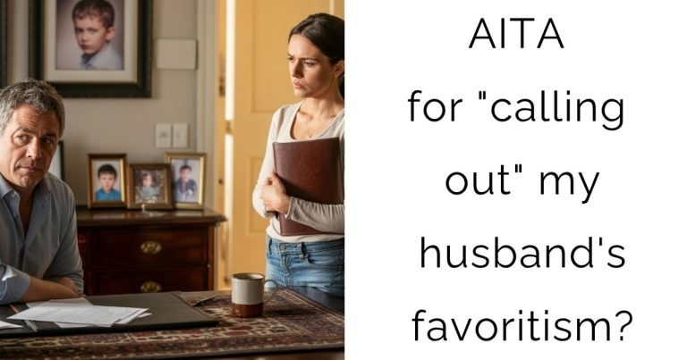 AITA for “calling out” my husband’s favoritism?