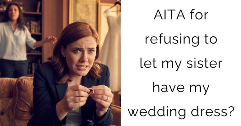 AITA for refusing to let my sister have my wedding dress?
