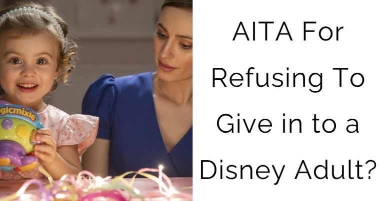 AITA For Refusing To Give in to a Disney Adult?