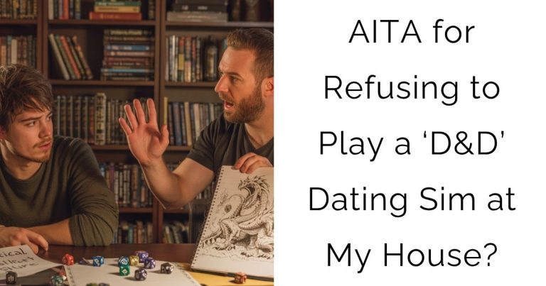 AITA for Refusing to Play a ‘D&D’ Dating Sim at My House?