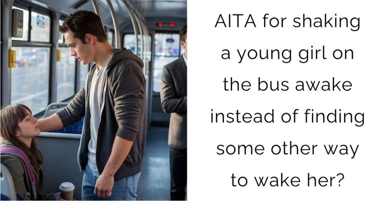 AITA for shaking a young girl on the bus awake instead of finding some other way to wake her?
