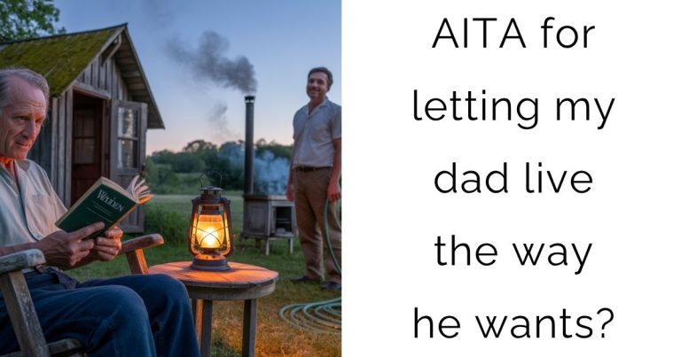 AITA for letting my dad live the way he wants?