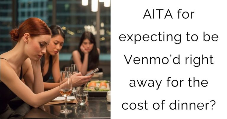 AITA for expecting to be Venmo’d right away for the cost of dinner?