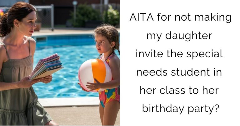 AITA for not making my daughter invite the special needs student in her class to her birthday party?