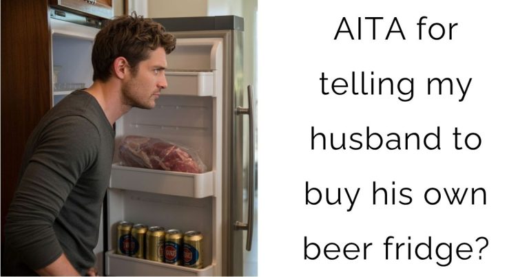 AITA for telling my husband to buy his own beer fridge?