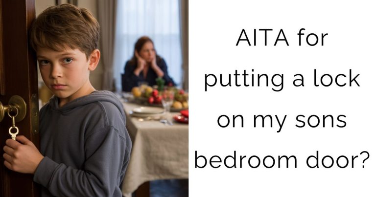 AITA for putting a lock on my sons bedroom door?